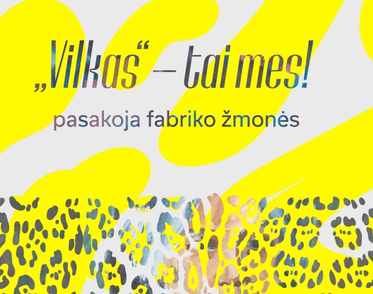 „VILKASׅ“ – TAI MES!“: PASAKOJA FABRIKO ŽMONĖS