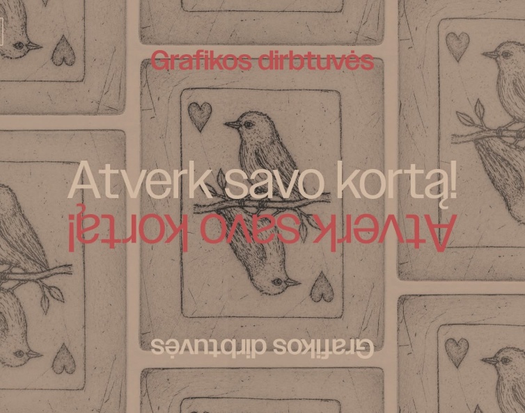 GRAFIKOS DIRBTUVĖS „ATVERK SAVO KORTĄ“